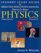 Student study guide & selected solutions manual : [for] Physics, third edition, James S. Walker