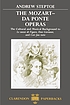 The Mozart-Da Ponte operas : the cultural and musical background to Le nozze di Figaro, Don Giovanni, and Così fan tutte