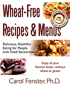 Wheat-free recipes & menus : delicious, healthful eating for people with food sensitivities