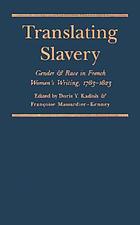 Translating slavery : gender and race in French women's writing, 1783-1823