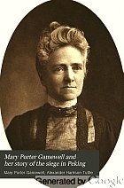 Mary Porter Gamewell and her story of the siege in Peking