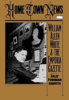 Home town news : William Allen White and the Emporia gazette