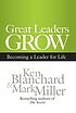 Great Leaders Grow : Becoming a Leader for Life. 著者： Kenneth H Blanchard