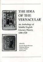 The idea of the vernacular : an anthology of Middle English literary theory, 1280-1520