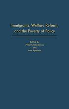 Immigrants, welfare reform, and the poverty of policy