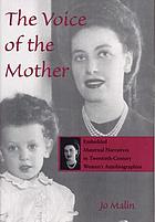 The voice of the mother : embedded maternal narratives in twentieth-century women's autobiographies
