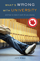 What's wrong with university : and how to make it work for you anyway