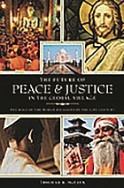 The future of peace and justice in the global village : the role of the world religions in the twenty-first century
