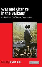 War and change in the Balkans : nationalism, conflict and cooperation