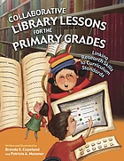 Collaborative library lessons for the primary grades : linking research skills to curriculum standards