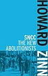 SNCC : the new abolitionists by  Howard Zinn 