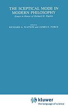 The Sceptical mode in modern philosophy : essays in honor of Richard H. Popkin