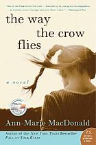 The way the crow flies : a novel