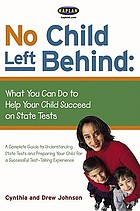 No child left behind : what you can do to help your child succeed on state tests