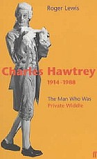 Charles Hawtrey, 1914-1988 : the man who was Private Widdle