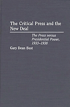 The critical press and the New Deal : the press versus presidential power, 1933-1938
