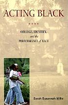 Acting Black : college, identity, and the performance of race
