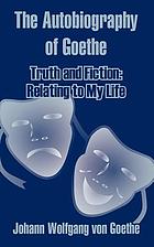 The autobiography of Johann Wolfgang von Goethe
