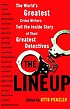 The lineup : the world's greatest crime writers tell the inside story of their greatest detectives