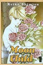 Moon child. Vol. 1