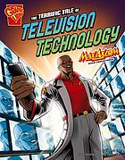 The Terrific tale of television technology