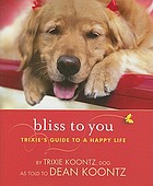 Bliss to you : Trixie's guide to a happy life