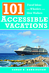 101 accessible vacations : travel ideas for wheelers... por Candy Harrington