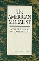 The American moralist : on law, ethics, and government