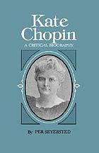 Kate Chopin. A critical biography