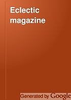 The Eclectic magazine of foreign literature.