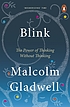 Blink : the power of thinking without thinking de Malcolm Gladwell