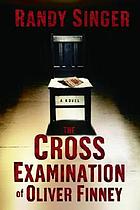 The cross examination of Oliver Finney