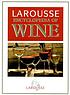 Larousse encyclopedia of wine de Christopher Foulkes