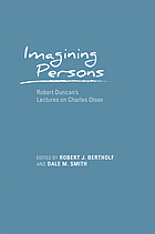 Imagining persons : Robert Duncan's lectures on Charles Olson