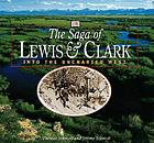 The saga of Lewis & Clark : into the uncharted West