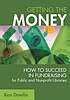 Getting the money : how to succeed in fundraising... por Kenneth E Dowlin