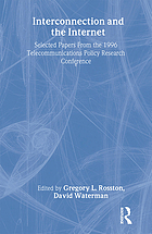 Interconnection and the Internet : selected papers from the 1996 Telecommunications Policy Research Conference