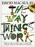 The way things work by David Macaulay