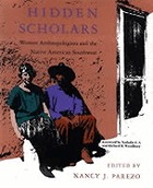 Hidden scholars : women anthropologists and the Native American Southwest