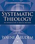 Systematic theology : an introduction to biblical... 著者：  Wayne A Grudem 