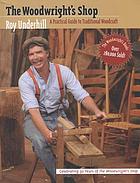 The woodwright's shop : a practical guide to traditional woodcraft