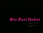 Six feet under : autopsy of our relation to the dead = Autopsie unseres Umgangs mit Toten