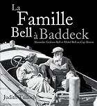 La famille Bell à Baddeck : Alexander Graham Bell et Mabel Bell au Cap-Breton
