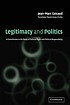 Legitimacy and politics : a contribution to the study of political right and political responsibility