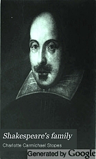 Shakespeare's family; being a record of the ancestors and descendants of William Shakespeare, with some account of the Ardens,