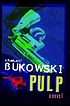 Pulp : a novel by Charles Bukowski