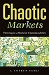 Chaotic markets : thriving in a world of unpredictability von A  Coskun Samli
