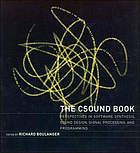 The Csound book : perspectives in software synthesis, sound design, signal processing, and programming