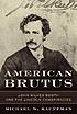 American Brutus : John Wilkes Booth and the Lincoln... by  Michael W Kauffman 