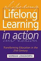 Lifelong learning in action : transforming education in the 21st century
